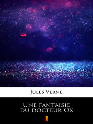cover image of Une fantaisie du docteur Ox